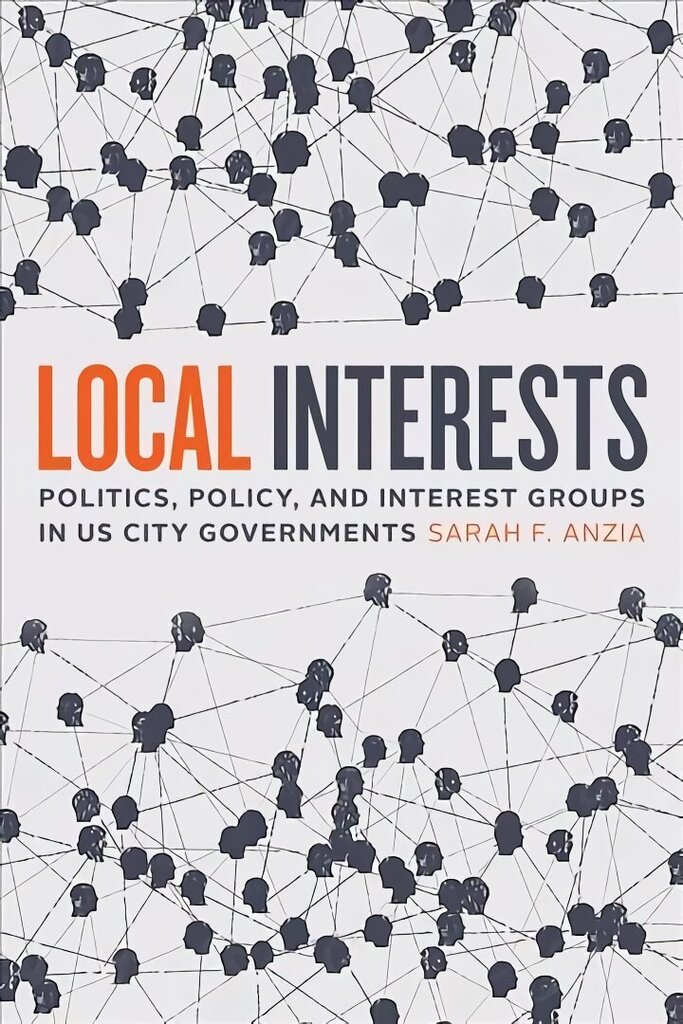 Local Interests: Politics, Policy, and Interest Groups in US City Governments hind ja info | Ühiskonnateemalised raamatud | kaup24.ee