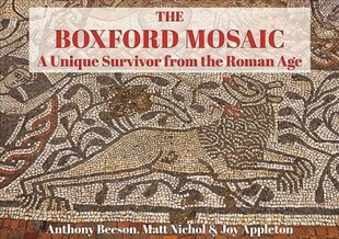 Boxford Mosaic: A Unique Survivor from the Roman Age hind ja info | Ajalooraamatud | kaup24.ee