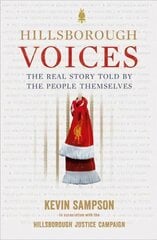 Hillsborough Voices: The Real Story Told by the People Themselves hind ja info | Ajalooraamatud | kaup24.ee