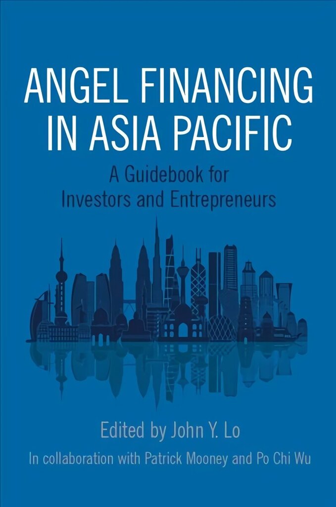 Angel Financing in Asia Pacific: A Guidebook for Investors and Entrepreneurs цена и информация | Majandusalased raamatud | kaup24.ee