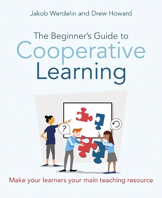 Beginner's Guide to Cooperative Learning: Make your learners your main teaching resource цена и информация | Ühiskonnateemalised raamatud | kaup24.ee