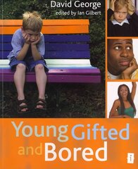 Young, Gifted and Bored: edited by Ian Gilbert hind ja info | Ühiskonnateemalised raamatud | kaup24.ee