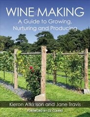 Wine Making: A Guide to Growing, Nurturing and Producing цена и информация | Книги по социальным наукам | kaup24.ee