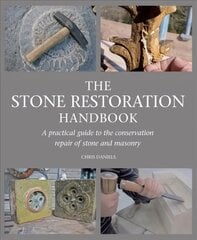 Stone Restoration Handbook: A Practical Guide to the Conservation Repair of Stone and Masonry цена и информация | Книги по социальным наукам | kaup24.ee