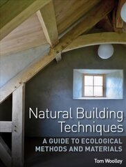 Natural Building Techniques: A Guide to Ecological Methods and Materials hind ja info | Ühiskonnateemalised raamatud | kaup24.ee