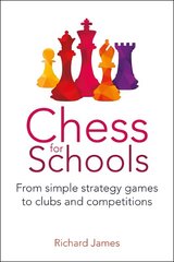 Chess for Schools: From simple strategy games to clubs and competitions hind ja info | Ühiskonnateemalised raamatud | kaup24.ee