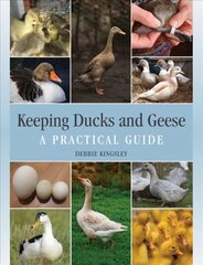 Keeping Ducks and Geese: A Practical Guide цена и информация | Книги по социальным наукам | kaup24.ee