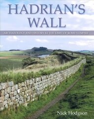 Hadrian's Wall: Archaeology and history at the limit of Rome's empire цена и информация | Исторические книги | kaup24.ee