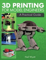 3D Printing for Model Engineers: A Practical Guide цена и информация | Книги по экономике | kaup24.ee