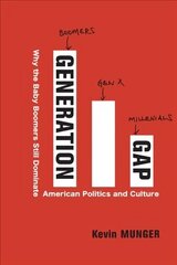 Generation Gap: Why the Baby Boomers Still Dominate American Politics and Culture цена и информация | Книги по социальным наукам | kaup24.ee