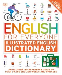 English for Everyone Illustrated English Dictionary with Free Online Audio: An Illustrated Reference Guide to Over 10,000 English Words and Phrases hind ja info | Võõrkeele õppematerjalid | kaup24.ee