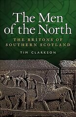 Men of the North: The Britons of Southern Scotland hind ja info | Ajalooraamatud | kaup24.ee