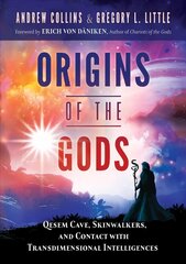 Origins of the Gods: Qesem Cave, Skinwalkers, and Contact with Transdimensional Intelligences цена и информация | Исторические книги | kaup24.ee