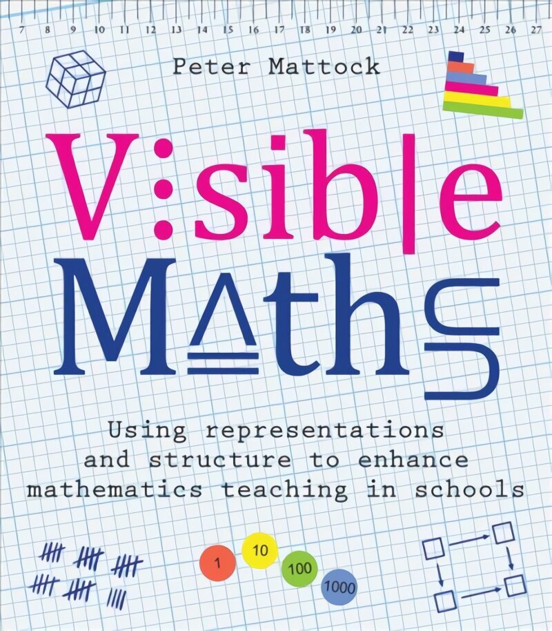 Visible Maths: Using representations and structure to enhance mathematics teaching in schools цена и информация | Ühiskonnateemalised raamatud | kaup24.ee