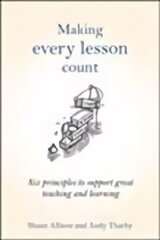 Making Every Lesson Count: Six principles to support great teaching and learning hind ja info | Ühiskonnateemalised raamatud | kaup24.ee