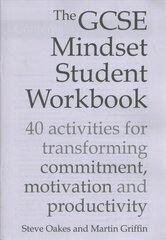 GCSE Mindset Student Workbook: 40 activities for transforming commitment, motivation and productivity hind ja info | Ühiskonnateemalised raamatud | kaup24.ee