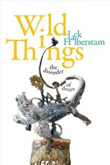 Wild Things: The Disorder of Desire цена и информация | Исторические книги | kaup24.ee