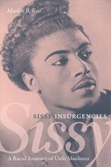 Sissy Insurgencies: A Racial Anatomy of Unfit Manliness цена и информация | Исторические книги | kaup24.ee