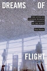 Dreams of Flight: The Lives of Chinese Women Students in the West hind ja info | Ajalooraamatud | kaup24.ee