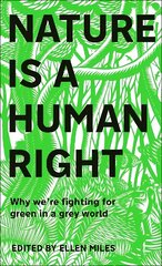 Nature Is A Human Right: Why We're Fighting for Green in a Grey World hind ja info | Ühiskonnateemalised raamatud | kaup24.ee