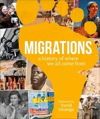 Migrations: A History of Where We All Came From hind ja info | Ühiskonnateemalised raamatud | kaup24.ee