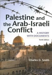 Palestine and the Arab-Israeli Conflict: A History with Documents Tenth Edition цена и информация | Исторические книги | kaup24.ee