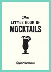 Little Book of Mocktails: Delicious Alcohol-Free Recipes for Any Occasion цена и информация | Книги рецептов | kaup24.ee