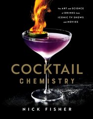 Cocktail Chemistry: The Art and Science of Drinks from Iconic TV Shows and Movies цена и информация | Книги рецептов | kaup24.ee