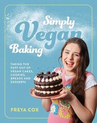 Simply Vegan Baking: Taking the faff out of vegan cakes, cookies, breads and desserts hind ja info | Retseptiraamatud  | kaup24.ee