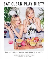 Eat Clean, Play Dirty: Recipes for a Body and Life You Love by the Founders of Sakara Life цена и информация | Книги рецептов | kaup24.ee