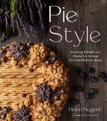 Pie Style: Stunning Designs and Flavorful Fillings You Can Make at Home hind ja info | Retseptiraamatud  | kaup24.ee