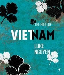 Food of Vietnam: One Man's Journey to Find Heritage and Inspiration Through Cuisine цена и информация | Книги рецептов | kaup24.ee