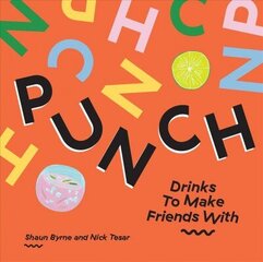 Punch: Drinks To Make Friends With hind ja info | Retseptiraamatud | kaup24.ee