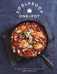 Foolproof One-Pot: 60 Simple and Satisfying Recipes цена и информация | Книги рецептов | kaup24.ee