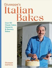 Giuseppe's Italian Bakes: Over 60 Classic Cakes, Desserts and Savoury Bakes hind ja info | Retseptiraamatud | kaup24.ee