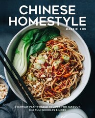 Chinese Homestyle: Everyday Plant-Based Recipes for Takeout, Dim Sum, Noodles, and More hind ja info | Retseptiraamatud  | kaup24.ee