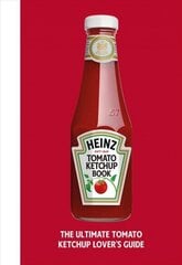 Heinz Tomato Ketchup Book цена и информация | Книги рецептов | kaup24.ee