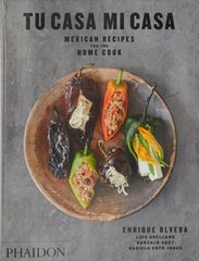 Tu Casa Mi Casa: Mexican Recipes for the Home Cook hind ja info | Retseptiraamatud | kaup24.ee