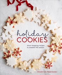 Holiday Cookies: Showstopping Recipes to Sweeten the Season [A Baking Book] цена и информация | Книги рецептов | kaup24.ee