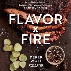 Flavor by Fire: Recipes and Techniques for Bigger, Bolder BBQ and Grilling hind ja info | Retseptiraamatud | kaup24.ee