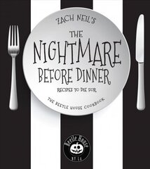 Nightmare Before Dinner: Recipes to Die For: The Beetle House Cookbook цена и информация | Книги рецептов | kaup24.ee