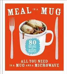 Meal in a Mug: 80 fast, easy recipes for hungry people - all you need is a mug and a microwave hind ja info | Retseptiraamatud | kaup24.ee