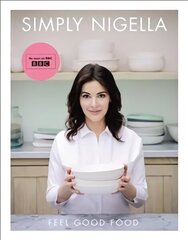 Simply Nigella: Feel Good Food hind ja info | Retseptiraamatud | kaup24.ee