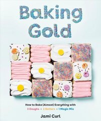 Baking Gold: How to Bake (Almost) Everything with 3 Doughs, 2 Batters, and 1 Magic Mix цена и информация | Книги рецептов | kaup24.ee