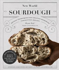 New World Sourdough: Artisan Techniques for Creative Homemade Fermented Breads; With Recipes for Birote, Bagels, Pan de Coco, Beignets, and More hind ja info | Retseptiraamatud  | kaup24.ee