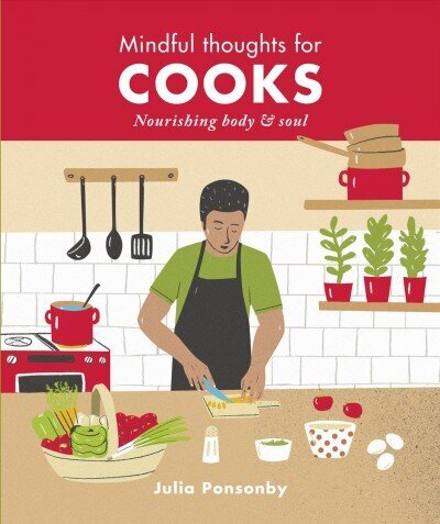 Mindful Thoughts for Cooks: Nourishing body & soul hind ja info | Retseptiraamatud  | kaup24.ee