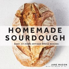 Homemade Sourdough: Easy, At-Home Artisan Bread Making цена и информация | Книги рецептов | kaup24.ee