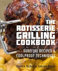 Rotisserie Grilling Cookbook: Surefire Recipes and Foolproof Techniques hind ja info | Retseptiraamatud  | kaup24.ee