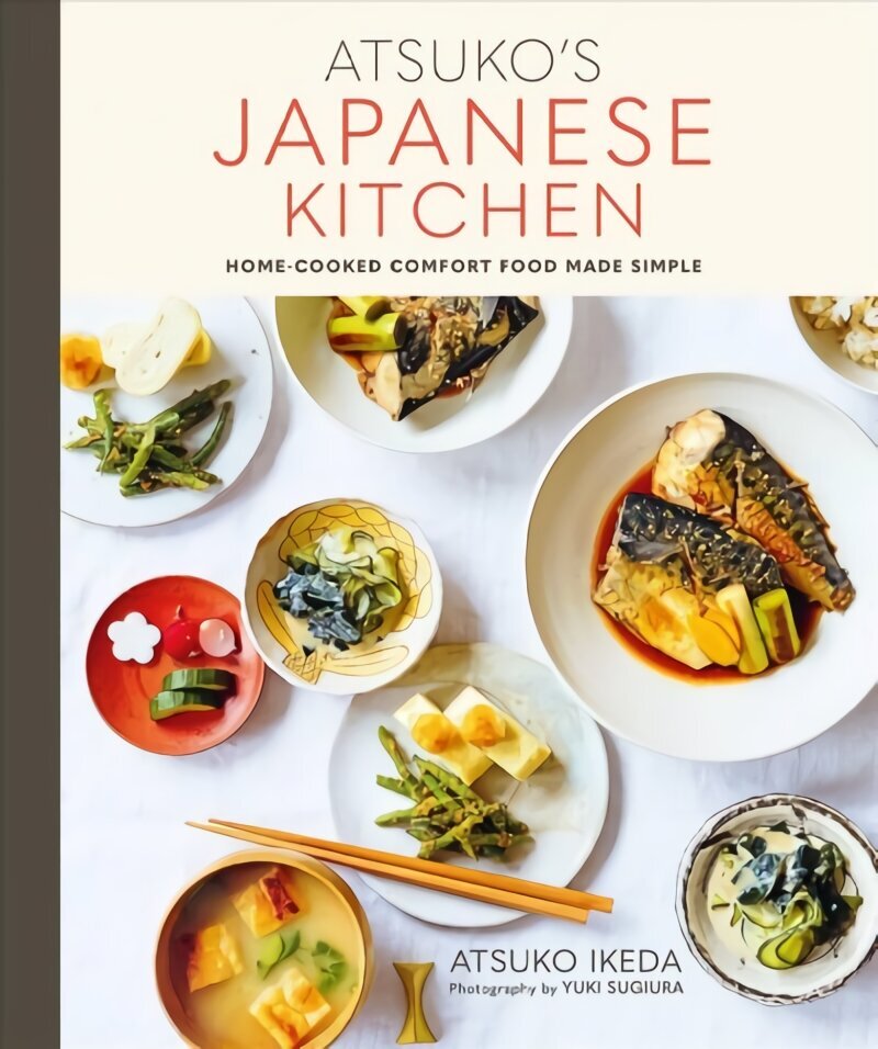 Atsuko's Japanese Kitchen: Home-Cooked Comfort Food Made Simple цена и информация | Retseptiraamatud  | kaup24.ee