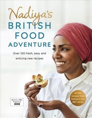 Nadiya's British Food Adventure: Beautiful British recipes with a twist, from the Bake Off winner & bestselling author of Time to Eat цена и информация | Книги рецептов | kaup24.ee